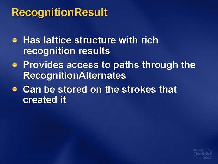 Recognition. Result Has lattice structure with rich recognition results Provides access to paths through