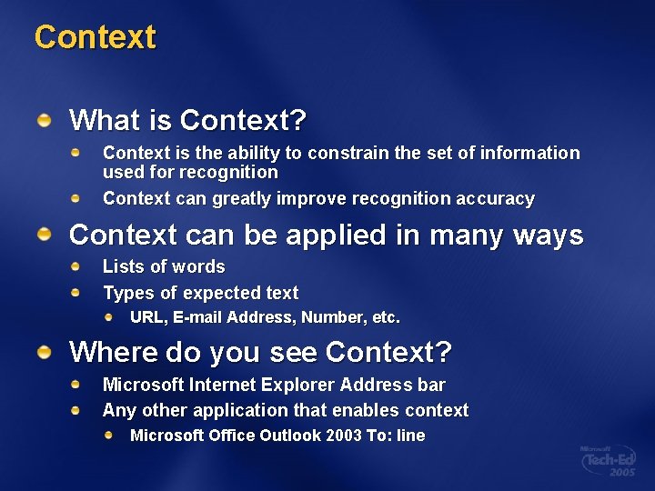 Context What is Context? Context is the ability to constrain the set of information