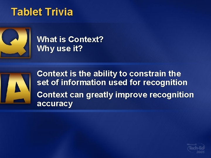 Tablet Trivia What is Context? Why use it? Context is the ability to constrain