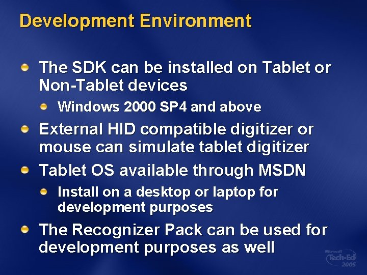 Development Environment The SDK can be installed on Tablet or Non-Tablet devices Windows 2000