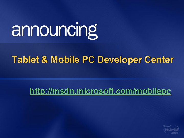 Tablet & Mobile PC Developer Center http: //msdn. microsoft. com/mobilepc 