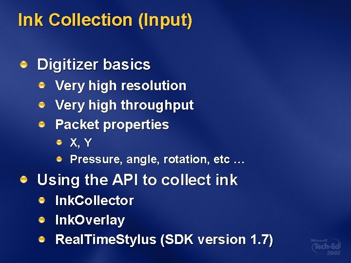 Ink Collection (Input) Digitizer basics Very high resolution Very high throughput Packet properties X,