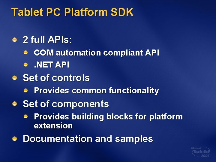 Tablet PC Platform SDK 2 full APIs: COM automation compliant API. NET API Set