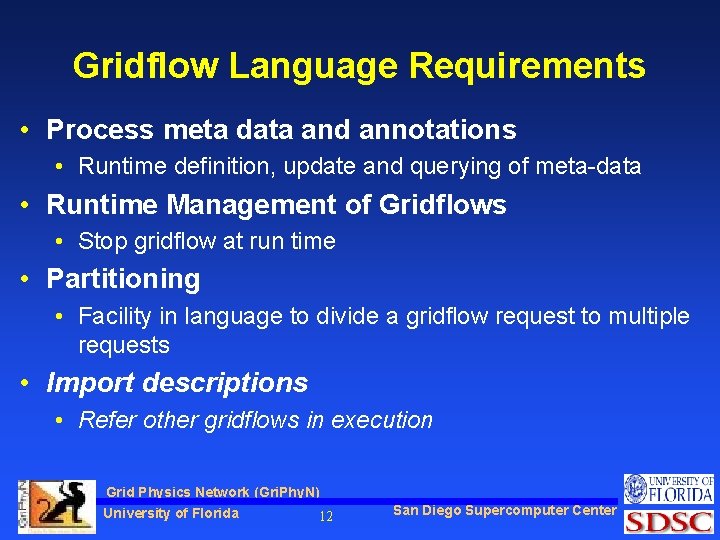 Gridflow Language Requirements • Process meta data and annotations • Runtime definition, update and