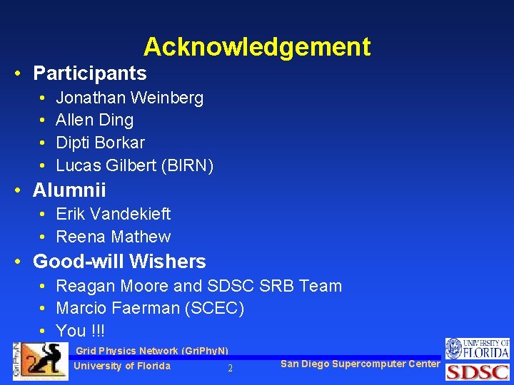 Acknowledgement • Participants • • Jonathan Weinberg Allen Ding Dipti Borkar Lucas Gilbert (BIRN)