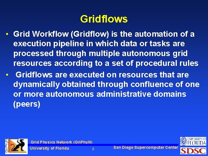 Gridflows • Grid Workflow (Gridflow) is the automation of a execution pipeline in which