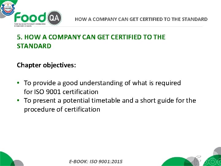 HOW A COMPANY CAN GET CERTIFIED TO THE STANDARD 5. HOW A COMPANY CAN