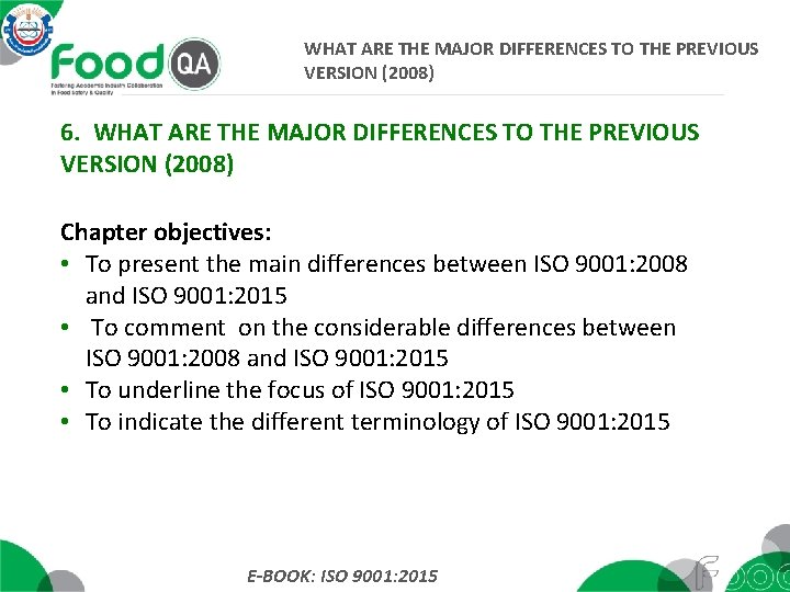 WHAT ARE THE MAJOR DIFFERENCES TO THE PREVIOUS VERSION (2008) 6. WHAT ARE THE