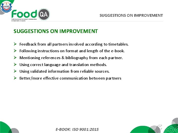 SUGGESTIONS ON IMPROVEMENT Feedback from all partners involved according to timetables. Following instructions on