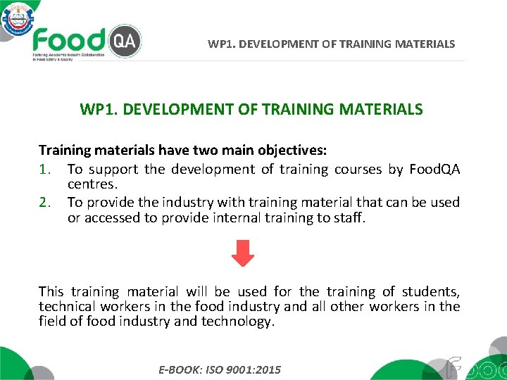 WP 1. DEVELOPMENT OF TRAINING MATERIALS Training materials have two main objectives: 1. To