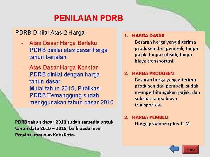 PENILAIAN PDRB Dinilai Atas 2 Harga : - Atas Dasar Harga Berlaku PDRB dinilai