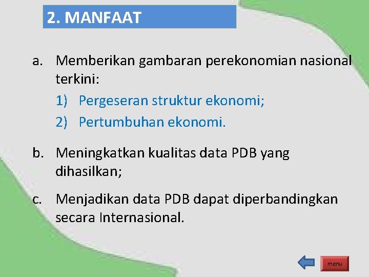 2. MANFAAT a. Memberikan gambaran perekonomian nasional terkini: 1) Pergeseran struktur ekonomi; 2) Pertumbuhan