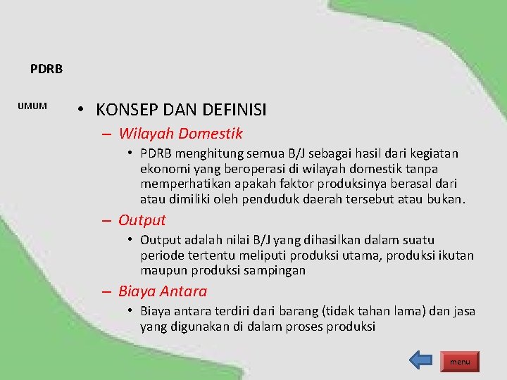 PDRB UMUM • KONSEP DAN DEFINISI – Wilayah Domestik • PDRB menghitung semua B/J