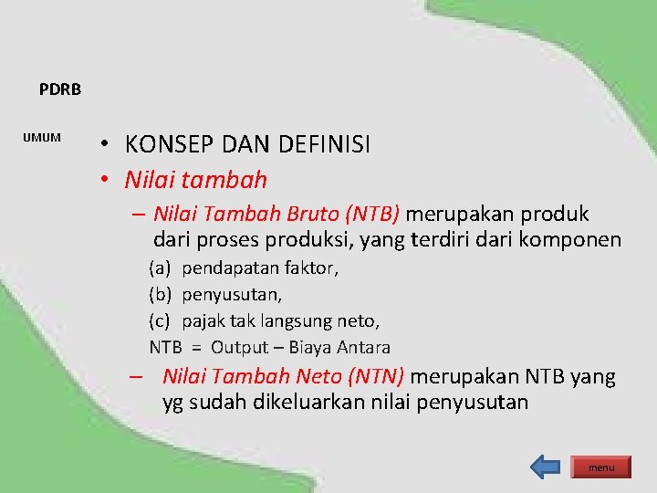 PDRB UMUM • KONSEP DAN DEFINISI • Nilai tambah – Nilai Tambah Bruto (NTB)