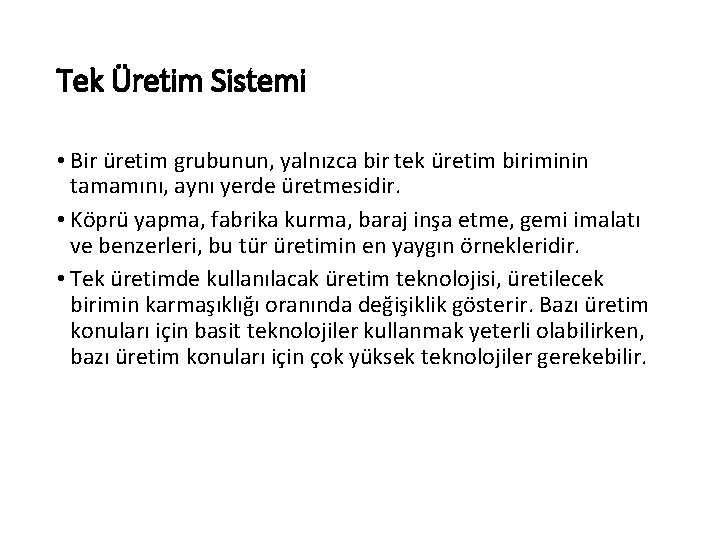 Tek Üretim Sistemi • Bir üretim grubunun, yalnızca bir tek üretim biriminin tamamını, aynı