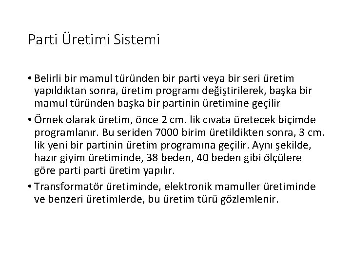 Parti Üretimi Sistemi • Belirli bir mamul türünden bir parti veya bir seri üretim