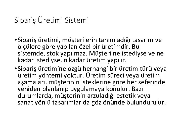 Sipariş Üretimi Sistemi • Sipariş üretimi, müşterilerin tanımladığı tasarım ve ölçülere göre yapılan özel