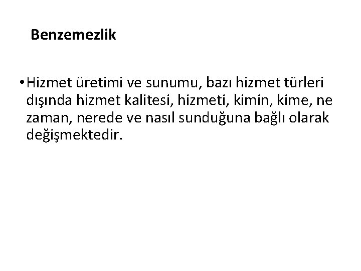 Benzemezlik • Hizmet üretimi ve sunumu, bazı hizmet türleri dışında hizmet kalitesi, hizmeti, kimin,