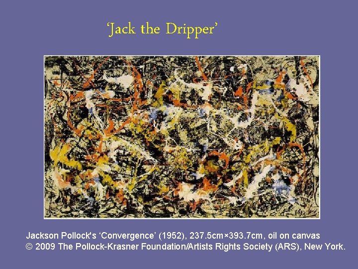 ‘Jack the Dripper’ Jackson Pollock's ‘Convergence’ (1952), 237. 5 cm× 393. 7 cm, oil