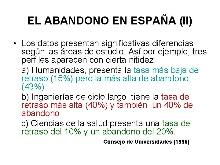 EL ABANDONO EN ESPAÑA (II) • Los datos presentan significativas diferencias según las áreas