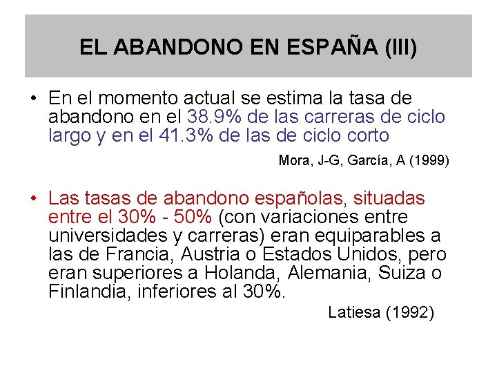 EL ABANDONO EN ESPAÑA (III) • En el momento actual se estima la tasa