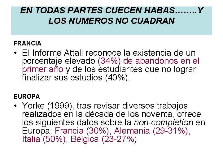 EN TODAS PARTES CUECEN HABAS……. . Y LOS NUMEROS NO CUADRAN FRANCIA • El