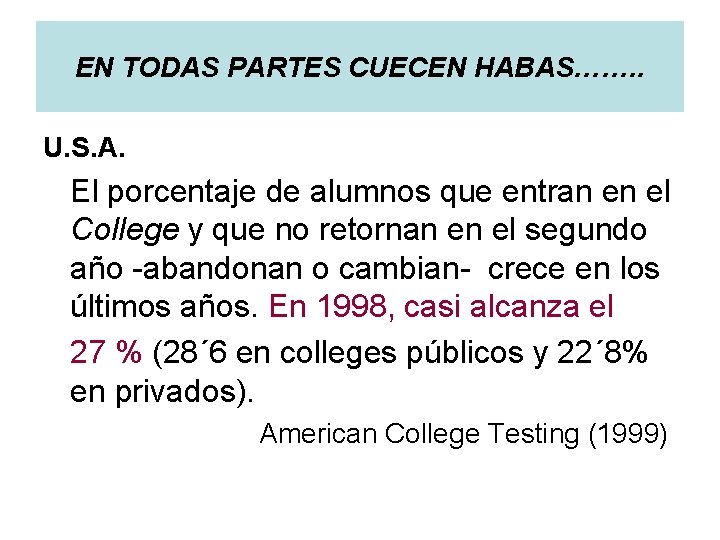 EN TODAS PARTES CUECEN HABAS……. . U. S. A. El porcentaje de alumnos que