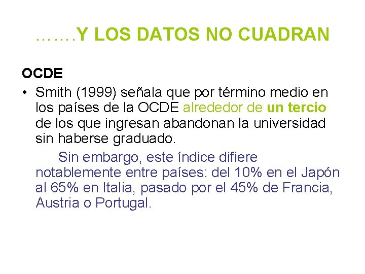 ……. Y LOS DATOS NO CUADRAN OCDE • Smith (1999) señala que por término