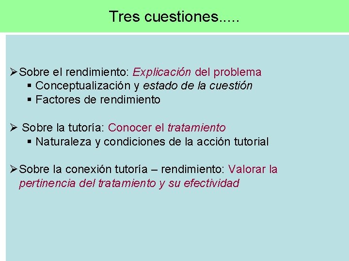 Tres cuestiones. . . ØSobre el rendimiento: Explicación del problema § Conceptualización y estado