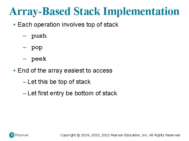 Array-Based Stack Implementation • Each operation involves top of stack – push – pop