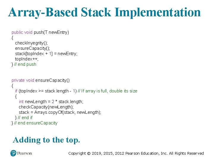 Array-Based Stack Implementation public void push(T new. Entry) { check. Inyegrity(); ensure. Capacity(); stack[top.