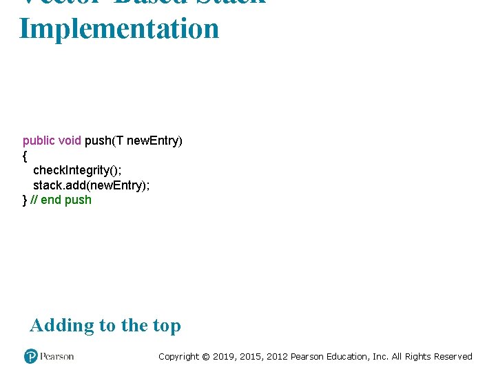 Vector-Based Stack Implementation public void push(T new. Entry) { check. Integrity(); stack. add(new. Entry);