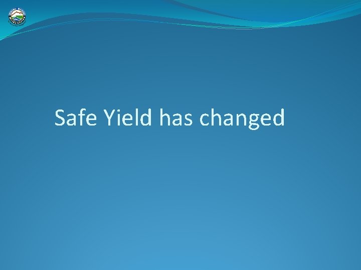 Safe Yield has changed 