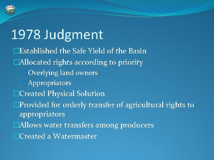 1978 Judgment �Established the Safe Yield of the Basin �Allocated rights according to priority