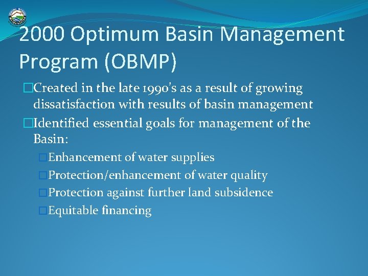 2000 Optimum Basin Management Program (OBMP) �Created in the late 1990’s as a result