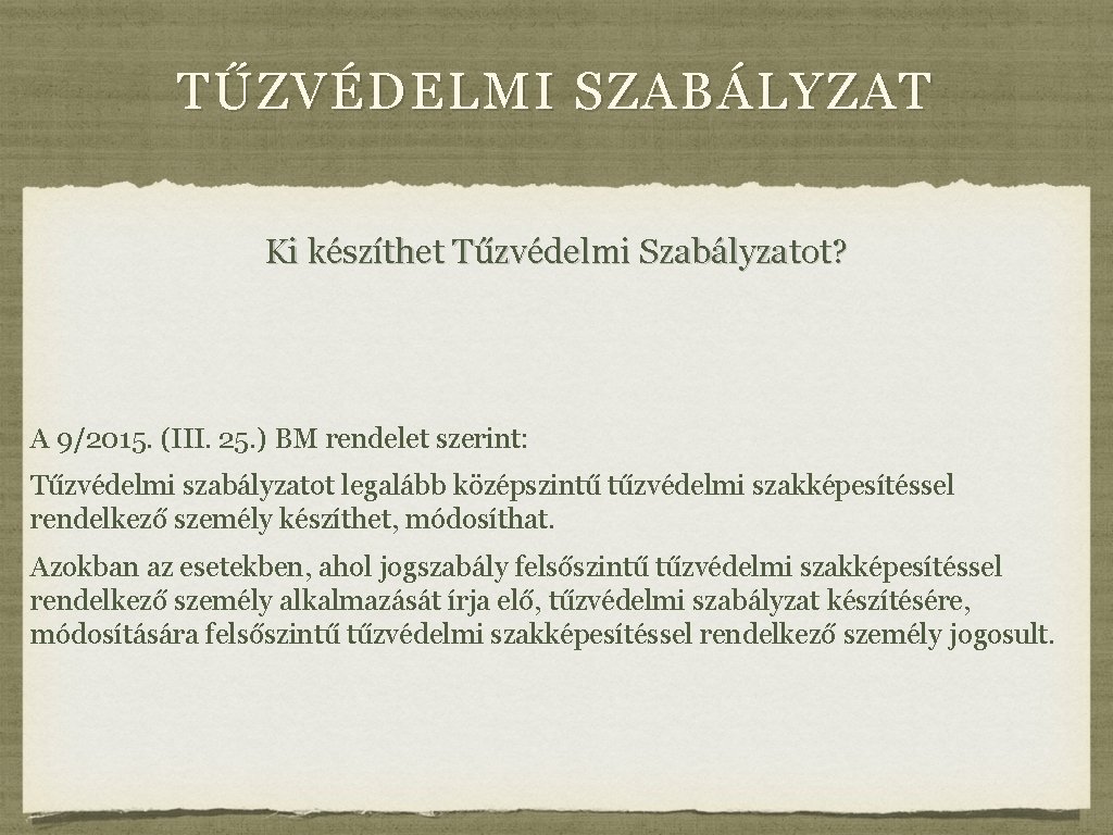 TŰZVÉDELMI SZABÁLYZAT Ki készíthet Tűzvédelmi Szabályzatot? A 9/2015. (III. 25. ) BM rendelet szerint: