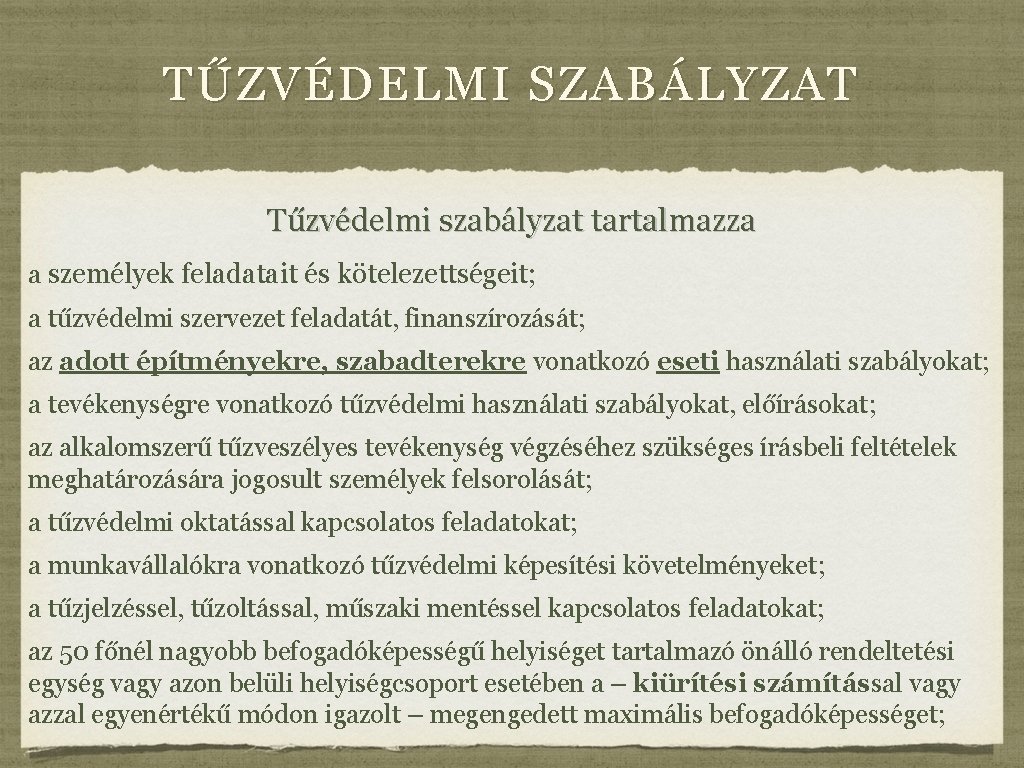 TŰZVÉDELMI SZABÁLYZAT Tűzvédelmi szabályzat tartalmazza a személyek feladatait és kötelezettségeit; a tűzvédelmi szervezet feladatát,