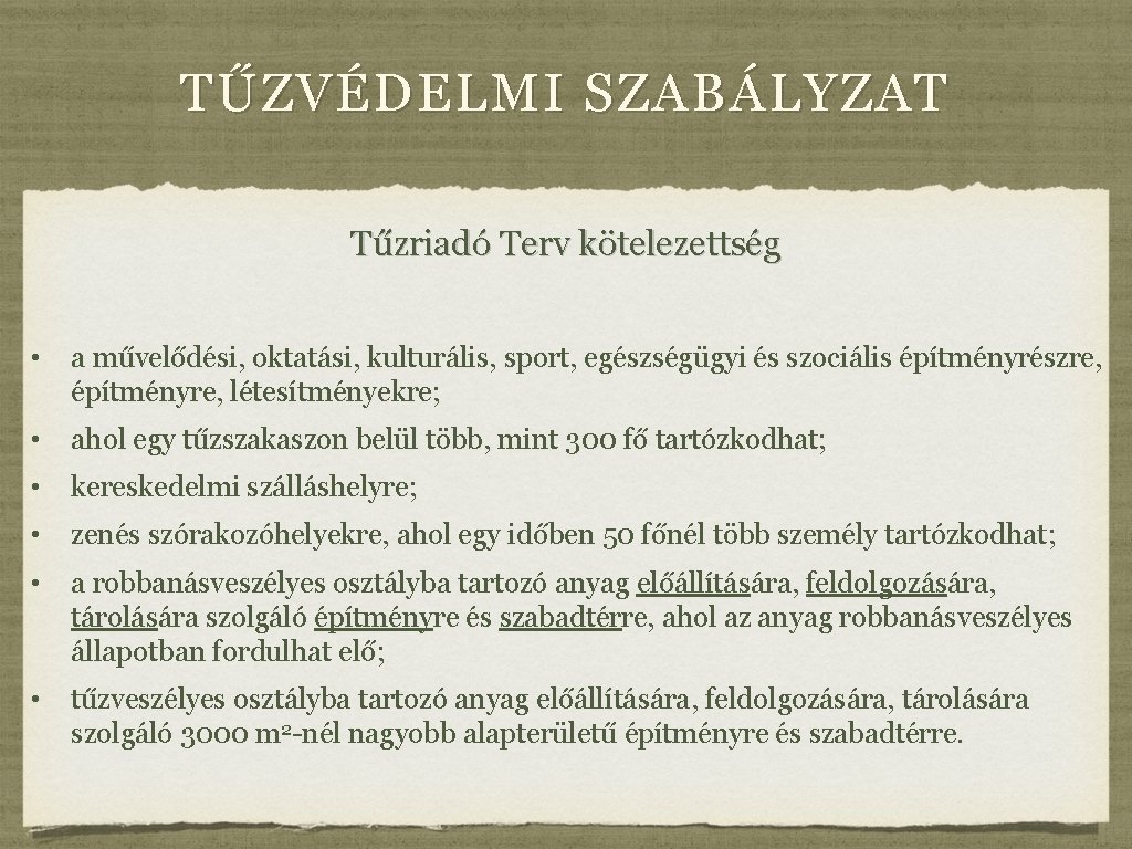 TŰZVÉDELMI SZABÁLYZAT Tűzriadó Terv kötelezettség • a művelődési, oktatási, kulturális, sport, egészségügyi és szociális