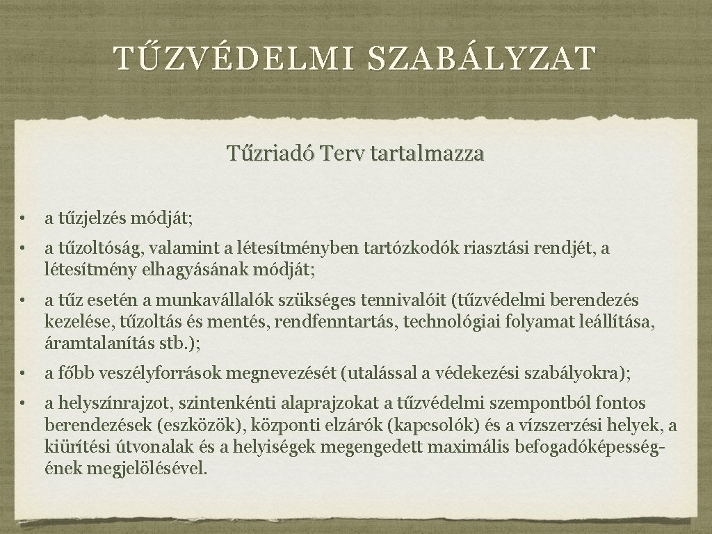 TŰZVÉDELMI SZABÁLYZAT Tűzriadó Terv tartalmazza • a tűzjelzés módját; • a tűzoltóság, valamint a