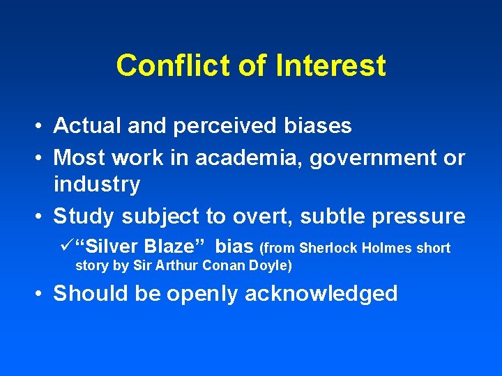 Conflict of Interest • Actual and perceived biases • Most work in academia, government