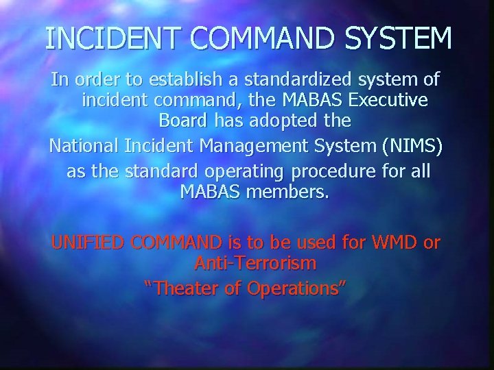 INCIDENT COMMAND SYSTEM In order to establish a standardized system of incident command, the