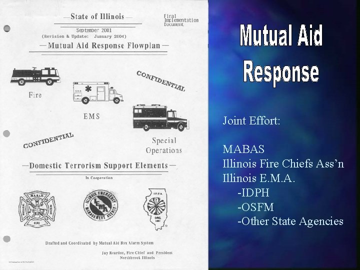 Joint Effort: MABAS Illinois Fire Chiefs Ass’n Illinois E. M. A. -IDPH -OSFM -Other