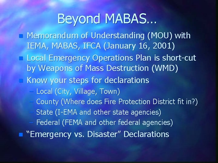 Beyond MABAS… n n n Memorandum of Understanding (MOU) with IEMA, MABAS, IFCA (January