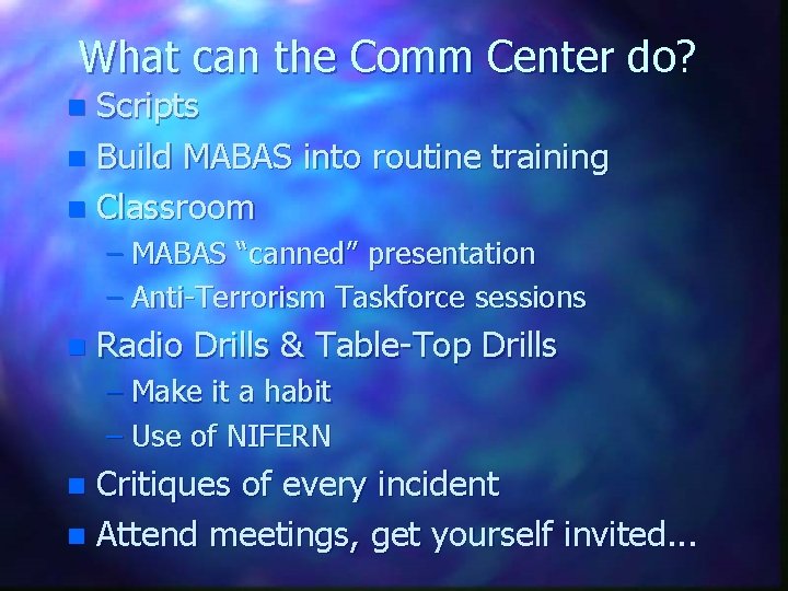 What can the Comm Center do? Scripts n Build MABAS into routine training n