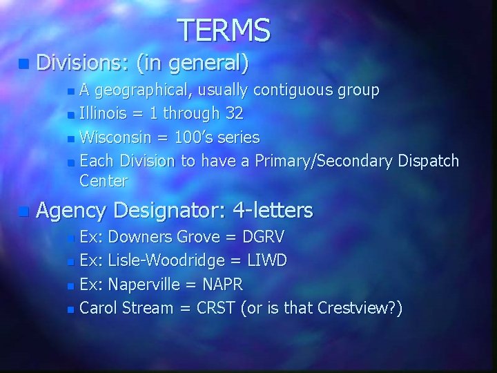 TERMS n Divisions: (in general) A geographical, usually contiguous group n Illinois = 1