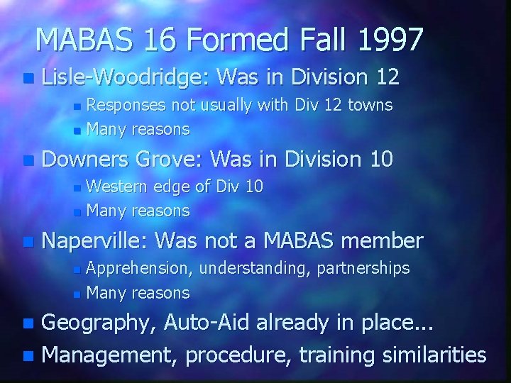 MABAS 16 Formed Fall 1997 n Lisle-Woodridge: Was in Division 12 Responses not usually