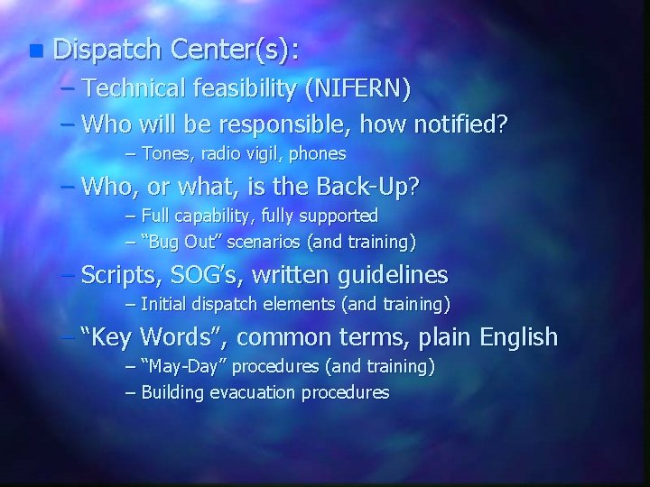 n Dispatch Center(s): – Technical feasibility (NIFERN) – Who will be responsible, how notified?