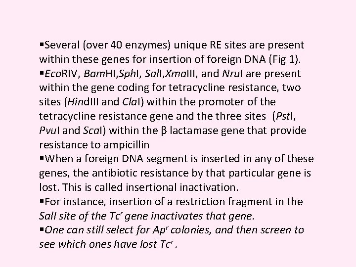 §Several (over 40 enzymes) unique RE sites are present within these genes for insertion