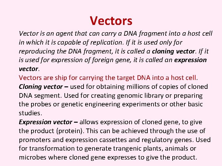 Vectors Vector is an agent that can carry a DNA fragment into a host