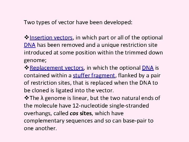 Two types of vector have been developed: v. Insertion vectors, in which part or